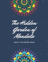 The Hidden Garden of Mandala: Adult Coloring Book B08XS6TTB5 Book Cover