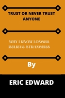 TRUST OR NEVER TRUST ANYONE: why I know longer believe strangers B0B92CH71G Book Cover