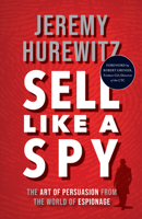 Sell Like a Spy: The Art of Persuasion from the World of Espionage 163576937X Book Cover