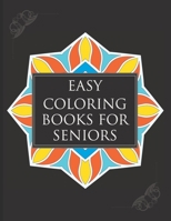 Easy Coloring Books For Seniors: A Simple Book Of Mandala Designs Ideal For Beginners, Adults, Seniors, Dementia, Alzheimer Or Parkinson Patients B08NF33DG4 Book Cover