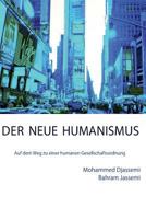 Der Neue Humanismus: Auf Dem Weg Zu Einer Humanen Gesellschaftsordnung 154548029X Book Cover