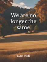 We are No Longer the Same B0CKTHZDC2 Book Cover