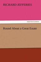 Round About a Great Estate, and The Pageant of Summer 1517534933 Book Cover