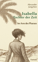 Isabella - Tochter der Zeit: Im Arm des Pharaos 369513495X Book Cover