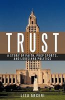 Trust: A Story of Faith, Prep Sports, and Louisiana Politics 1449714978 Book Cover