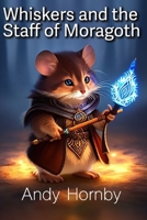 Whiskers and the Staff of Moragoth B0C2S7LWSS Book Cover