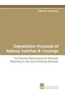 Degradation Processes of Railway Switches & Crossings 3838105168 Book Cover