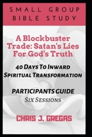 A Blockbuster Trade: Satan's Lies For God's Truth: 40 Days To Inward Spiritual Transformation 1687393028 Book Cover