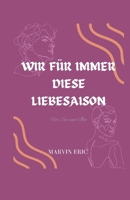 FÜR IMMER UNS DIESE LIEBESSAISON (German Edition) B0CV5HK4YQ Book Cover