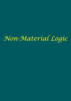 Non-Material Logic 0958103151 Book Cover