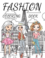 Fashion Coloring Book For Girls Ages 8-12: Fun and unique coloring pages about fashion and beauty for girls, kids, teenagers .50 unique pictures. B091F5RVJR Book Cover