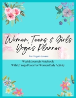 Women, Teens & Girls Yoga's Planner - Weekly Journals & Notebook For Yoga's Lovers - Blue Floral Version: 12 Yoga Poses For Women Daily Activity 1794886583 Book Cover