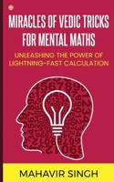 Miracles of Vedic Tricks for Mental Maths: Unleashing the Power of Lightning-Fast Calculation B0CHSFQ7SC Book Cover