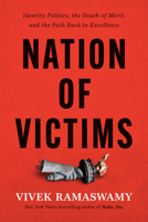 Nation of Victims: Identity Politics, the Death of Merit, and the Path Back to Excellence 1546002979 Book Cover
