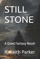 STILL STONE: A Quiet Fantasy Novel B0GF22LWWZ Book Cover