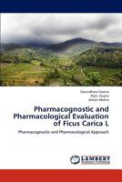 Pharmacognostic and Pharmacological Evaluation of Ficus Carica L 3659191647 Book Cover