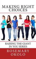 Making Right Choices: Raising The Giant In You series 1523967749 Book Cover