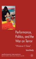 Performance, Politics, and the War on Terror: 'whatever It Takes' 1349313645 Book Cover