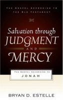 Salvation Through Judgment and Mercy: The Gospel According to Jonah 087552656X Book Cover