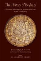 The "History" of Beyhaqi: The History of Sultan Mas'ud of Ghazna, 1030-1041, Volume I: Introduction and Translation of Years 421-423 A.H. (1030-1032 A.D.) 0674062345 Book Cover