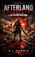 Afterland Desolate: Origin B0G2BLFZLP Book Cover