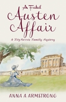 A Fatal Austen Affair: A Blossoming Romance in Bath and a Most Unfashionable Cosy Crime Mystery (The FitzMorris Family Mysteries) 1067692401 Book Cover