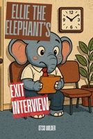 Ellie The Elephant's Exit Interview B0FTRVX5KJ Book Cover