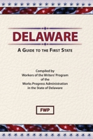 Delaware: A Guide to the First State (American Guide Series) 092411729X Book Cover