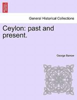 Ceylon: Past and Present 1241077061 Book Cover