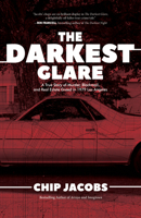The Darkest Glare: A True Story of Murder, Blackmail, and Real Estate Greed in 1979 Los Angeles 1644281910 Book Cover