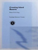 Creating Island Resorts (Routledge Advances in Tourism, 2) 041551357X Book Cover