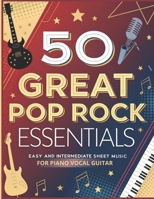 50 Great Pop Rock Essentials: Easy and Intermediate Sheet Music for Piano Vocal Guitar book B0DQD7T937 Book Cover