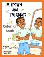 I'm Brown and I'm Smart - Coloring Book 1945342080 Book Cover