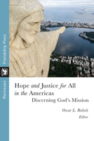 Hope and Justice for All in the Americas: Discerning God's Mission 1961088029 Book Cover