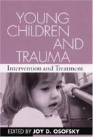 Young Children and Trauma: Intervention and Treatment 1593854838 Book Cover