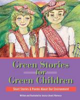 Green Stories For Green Children: A collection of short stories and poems about our Environment 1468002007 Book Cover