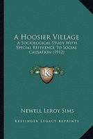 A Hoosier Village: a Sociological Study With Special Reference to Social Causation 101355826X Book Cover