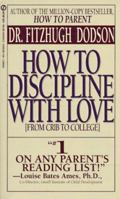 How to Discipline with Love: From Crib to College 0451165241 Book Cover