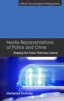 Media Representations of Police and Crime: Shaping the Police Television Drama (Critical Criminological Perspectives) 1349462810 Book Cover