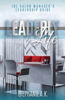 Leaderly Life: The Salon Manager's Leadership Guide 0578677776 Book Cover