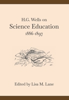 H. G. Wells on Science Education, 1886-1897 B0BFFT57LG Book Cover