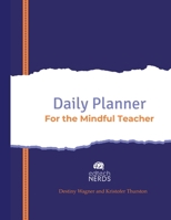 Daily Planner For The Mindful Teacher B0HDFYZ7YQ Book Cover