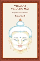 VIPASANA Y MUCHO MAS/EL PODER DE LA SABIDURIA 8495094878 Book Cover