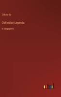 Old Indian Legends: in large print 3368285750 Book Cover