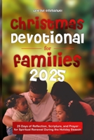 Christmas Devotional for Families 2025: 25 Days of Reflection, Scripture, and Prayer for Spiritual Renewal During the Holiday Season B0FR1QNVTV Book Cover