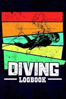 Diving Logbook: Scuba Diver Log Book To Document Dives 1079311971 Book Cover