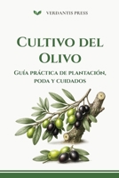 Cultivo del Olivo: Guía práctica de plantación, poda y cuidados (Guías prácticas Verdantis para el huerto) B0H62B2X35 Book Cover
