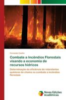 Combate a Incêndios Florestais visando a economia de recursos hídricos: Determinação da eficiência de retardantes químicos de chama no combate a incêndios florestais 6139635187 Book Cover