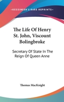 The Life Of Henry St. John, Viscount Bolingbroke... 1144725054 Book Cover