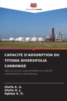 CAPACITÉ D'ADSORPTION DU TITONIA DIVERSIFOLIA CARBONISÉ: VERS Cd2+ ET CU2+ SOUS DIFFÉRENTS pH, CAPACITÉ D'ADSORPTION ET CONCENTRATION 6207634810 Book Cover